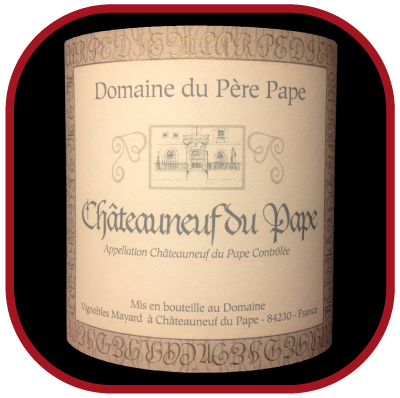 DOMAINE DU PÈRE PAPE 2013 le Châteauneuf du Pape des Vignobles Mayard pour notre blog sur le vin